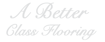 © A Better Class Flooring. Copyright 2025. All Rights Reserved.